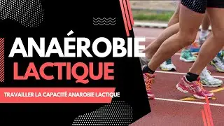 Comment travailler la séance de la  capacité anaérobie lactique en course à pied ?