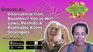 Podcast Ep. 21 - Charcuterie Cart Business? Yes or No? Laws, Permits & Profitable Event Strategies