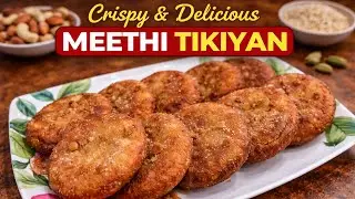 Crispy Meethi Tikiyan Recipe | Sweet & Crunchy | Ghar K Pakwan