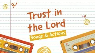 Trust in the Lord (Christian Children's Songs & Actions)