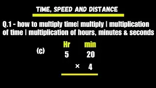 how to multiply time| multiply | multiplication of time | multiplication of hours, minutes & seconds