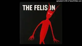 The Felison - What you want