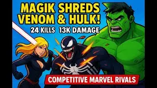 MAGIK SHREDS VENOM & HULK! ⚔️ 24 Kills, 13K Damage | Competitive Marvel Rivals