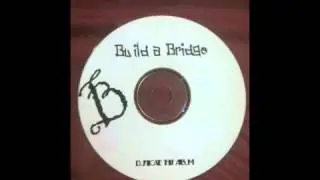 Build A Bridge - On A Personal Note