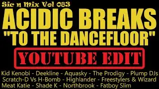 Sic n Mix Vol 083 Acidic Breaks - To the Dancefloor (2000-25) YouTube Edit