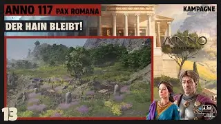 Anno 117: Pax Romana | deutsch | 🌿#13 Der Hain bleibt! | Let's Play Kampagne