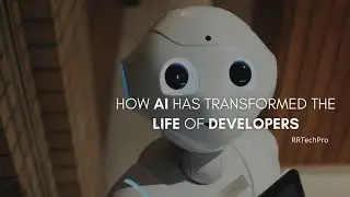 How AI Has Transformed the Life of Developers | RRTechPro