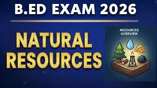Natural resources for bed entrance exam 2026 | odisha bed |#naturalresources  #bed2026 #geography 