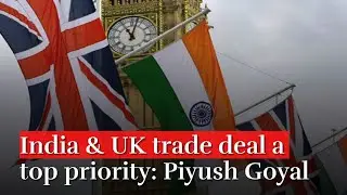 India & UK trade deal a top priority: Piyush Goyal