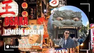 Osaka: Japonya’nın Yemek Başkentinde Bir Gün