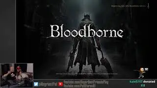 Pat Streams At Bloodborne! 2017-11-08