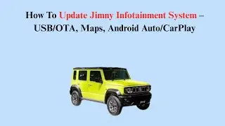 How To Update Jimny Infotainment System &ndash; USB/OTA, Maps, Android Auto/CarPlay