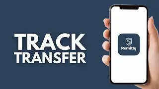 How To Track Remitly Transfer - Step by Step