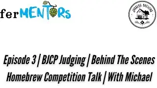 Episode 3 | BJCP Judging | Behind The Scenes Homebrew Competition Talk | With Michael Wiley of BAM
