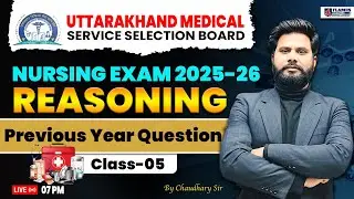 Uttarakhand NURSING Exam 2025-26 | Reasoning Class-05 | UK Nursing Officer Exam 2025-26