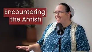 My First Encounter with the Amish &mdash; Elizabeth Vendley