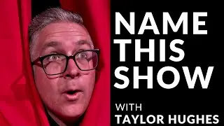Taylor Hughes has a new podcast called NAME THIS SHOW!
