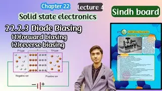 Diode Biasing | Forward bias & Reverse bias | Solid State Electronics | Chapter 22 Class 12 Physics