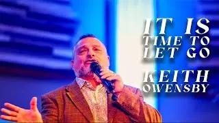 It Is Time To Let Go I Keith Owensby (Message)