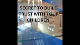 Secret to build trust with your children #motivation #everyone
