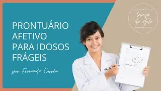 PRONTUÁRIO AFETIVO - aplique essa ferramenta para humanizar o cuidado ao idoso frágil
