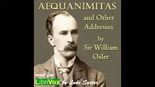 Aequanimitas and Other Addresses - Sir William Osler
