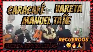 VARETA | CARACAFÉ | MANUEL TAÑE | JUERGA POR BULERÍAS | RECUERDOS INOLVIDABLES | ARTE FLAMENCO