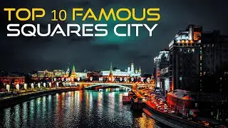 10 Famous City Squares around the World - Travel Video