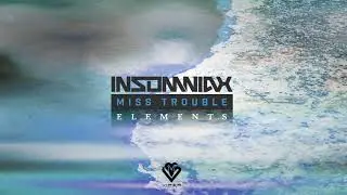 Insomniax & Miss Trouble- Elements