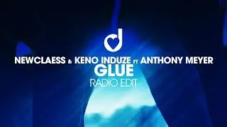 Newclaess & Keno Induze feat Anthony Meyer - Glue