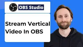 How to Stream Vertical Video on OBS Studio for TikTok & YouTube (Step-by-Step 2026)