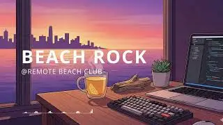 Work & Focus BGM / BEACH ROCK for Remote Work