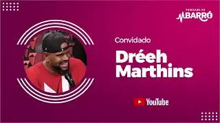PROGRAMA DO BARRÓ - DRÉEH MARTHINS
