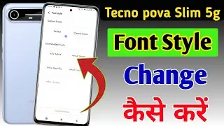 Tecno pova Slim 5g me font style kaise change kare | how to change font style in Tecno pova Slim 5g