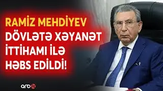 SON DƏQİQƏ! - Ramiz Mehdiyev DÖVLƏTƏ XƏYANƏT İTTİHAMI İLƏ HƏBS OLUNDU: DETALLAR ÜZƏ ÇIXDI