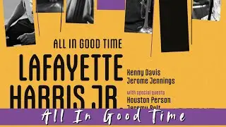 Lafayette Harris - All In Good Time Album Announcement