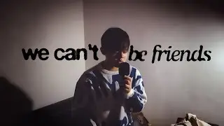 we can't be friends (wait for your love) (Sad version) - cover - by Ariana Grande