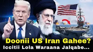 🔴 Doonii Waraanaa US Iran Gahee? Iccitii Lola Jalqabe 