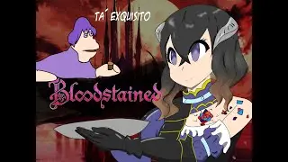 Bloodstained Ta´ Exquisito (RESUMEN)