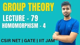 Lecture 79 | Homomorphism - 4 | Group theory | IIT JAM | CSIR NET | GATE | Vivek maths