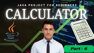 Java Calculator Project for Beginners | Part 6 &ndash; Build Your First Java App