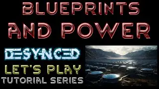 BLUEPRINTS & POWER - Tutorial Let's Play DESYNCED Guide Ep 2