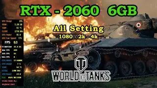 World of Tanks RTX 2060 6GB All Setting FPS & Gameplay 1080P & 2K & 4K 7584 2588