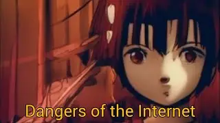The Dangers of the Internet: A Cautionary Tale from Serial Experiments Lain