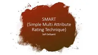 SMART (Simple Multi Attribute Rating Technique)