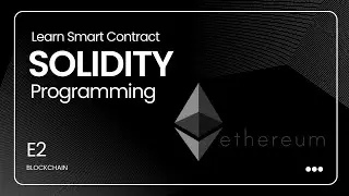 E2 | Solidity Tutorial Series | A Full Course on Ethereum | Blockchain Development | Smart Contracts