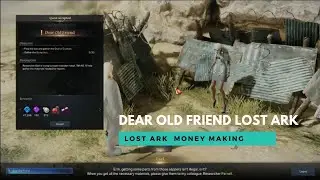 DEAR OLD FRIEND QUEST LOST ARK II LOST ARK MONEY MAKING 2022