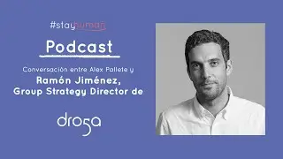 Conversaci&oacute;n con Ram&oacute;n Jim&eacute;nez, Group Strategy Director de Droga5