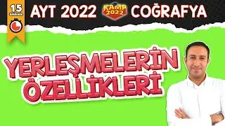 Yerleşmelerin Özellikleri | AYT Coğrafya #Kamp2022
