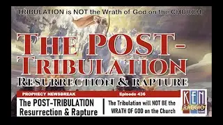 Post Tribulation Resurrection and Rapture of the Church